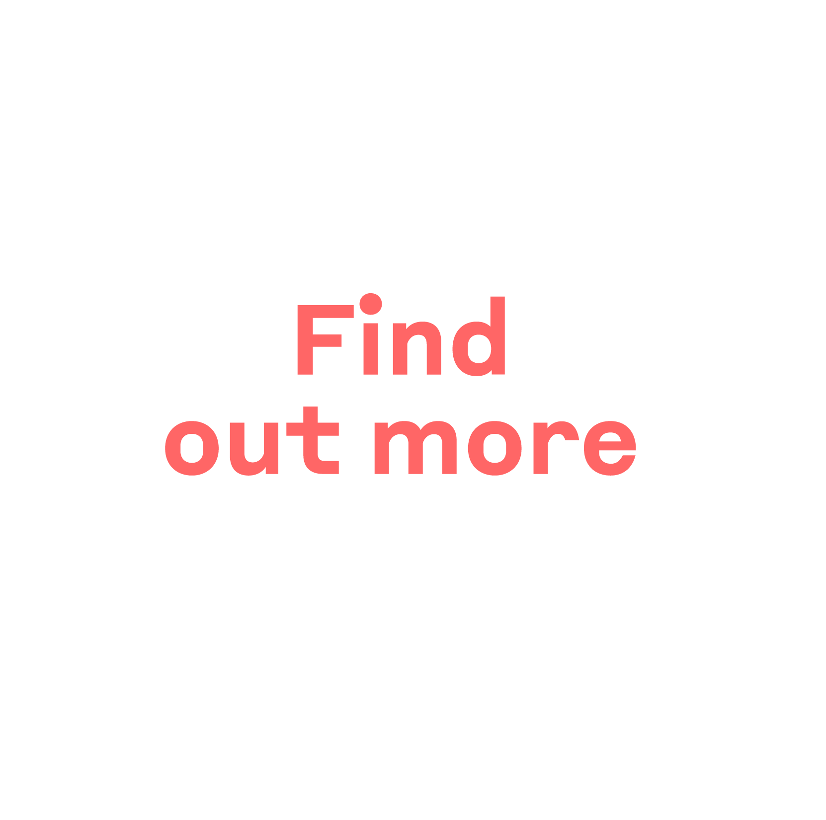 A circular white button with pink text that says 'Find out more'.