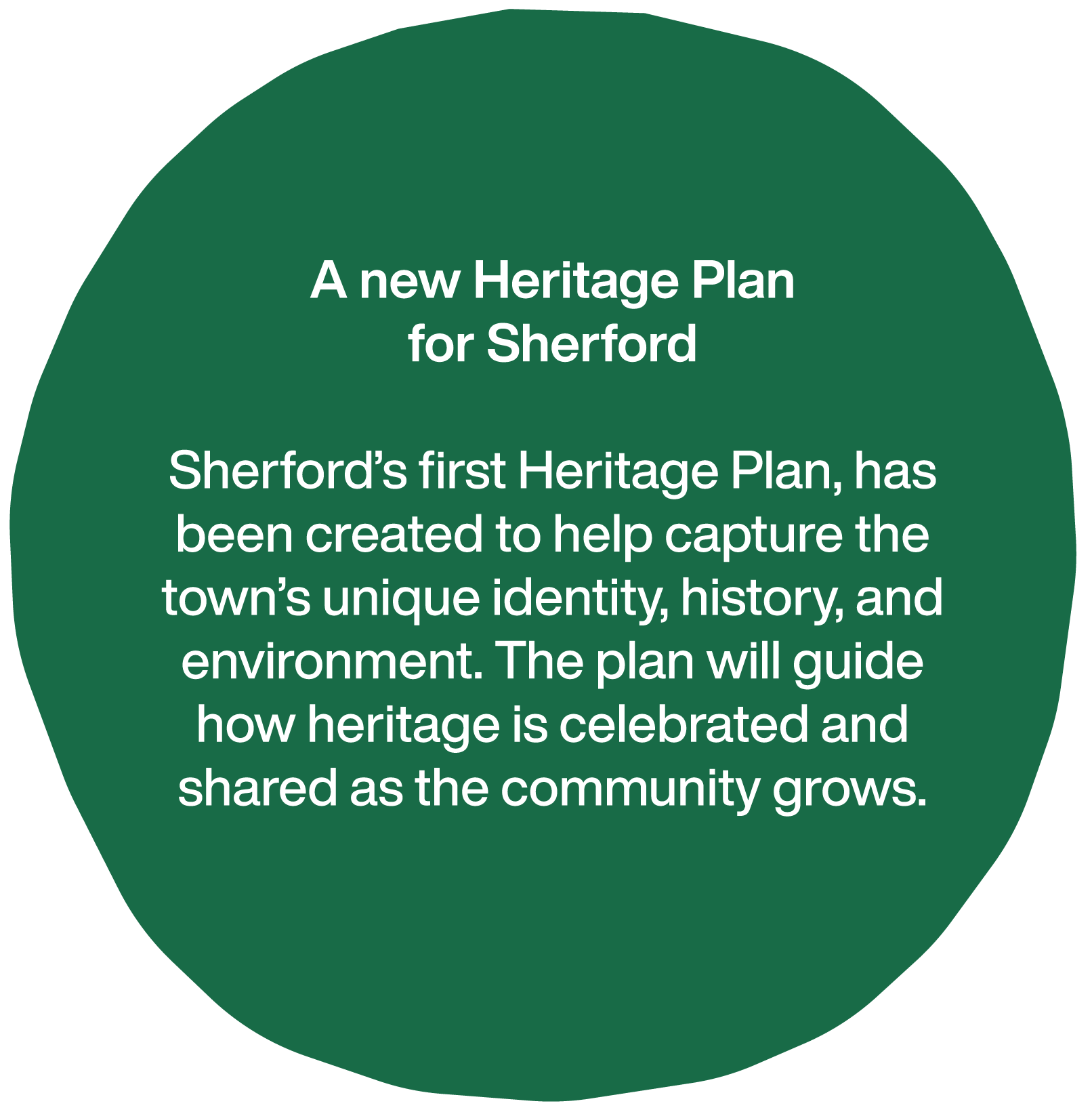 A green circular sign displaying information about a new heritage plan for Sherford, explaining its purpose to preserve and share the town's unique history, environment, and community growth.