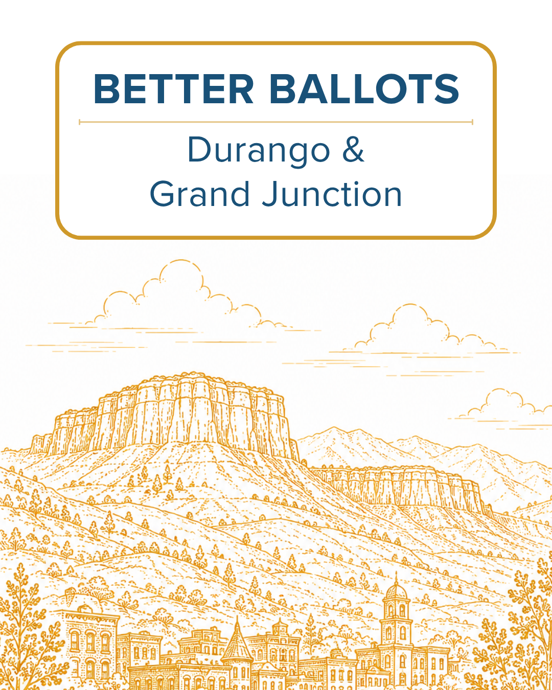 BETTER BALLOTS: DURANGO & GRAND JUNCTION