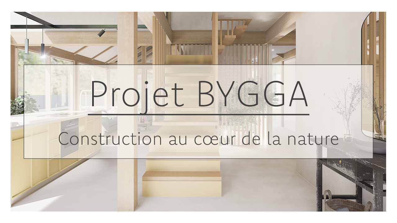 Un intérieur moderne en bois clair avec une cuisine ouverte et un escalier central en bois naturel, panneau de texte indiquant 'Projet BYGGA' et 'Construction au cœur de la nature'.