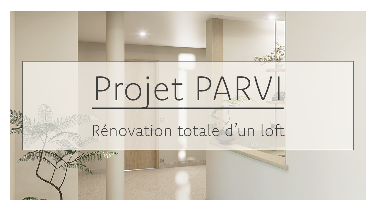 Projet PARVI, rénovation totale d’un loft, intérieur modern et lumineux avec plantes et comptoir en bois.