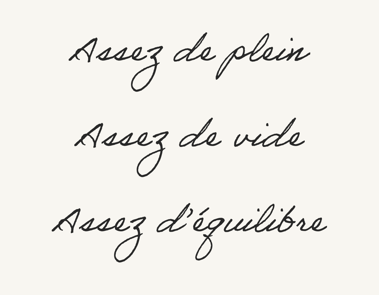 Motivational quote en français en écriture cursive : "Assez de plein, assez de vide, assez d'équilibre".