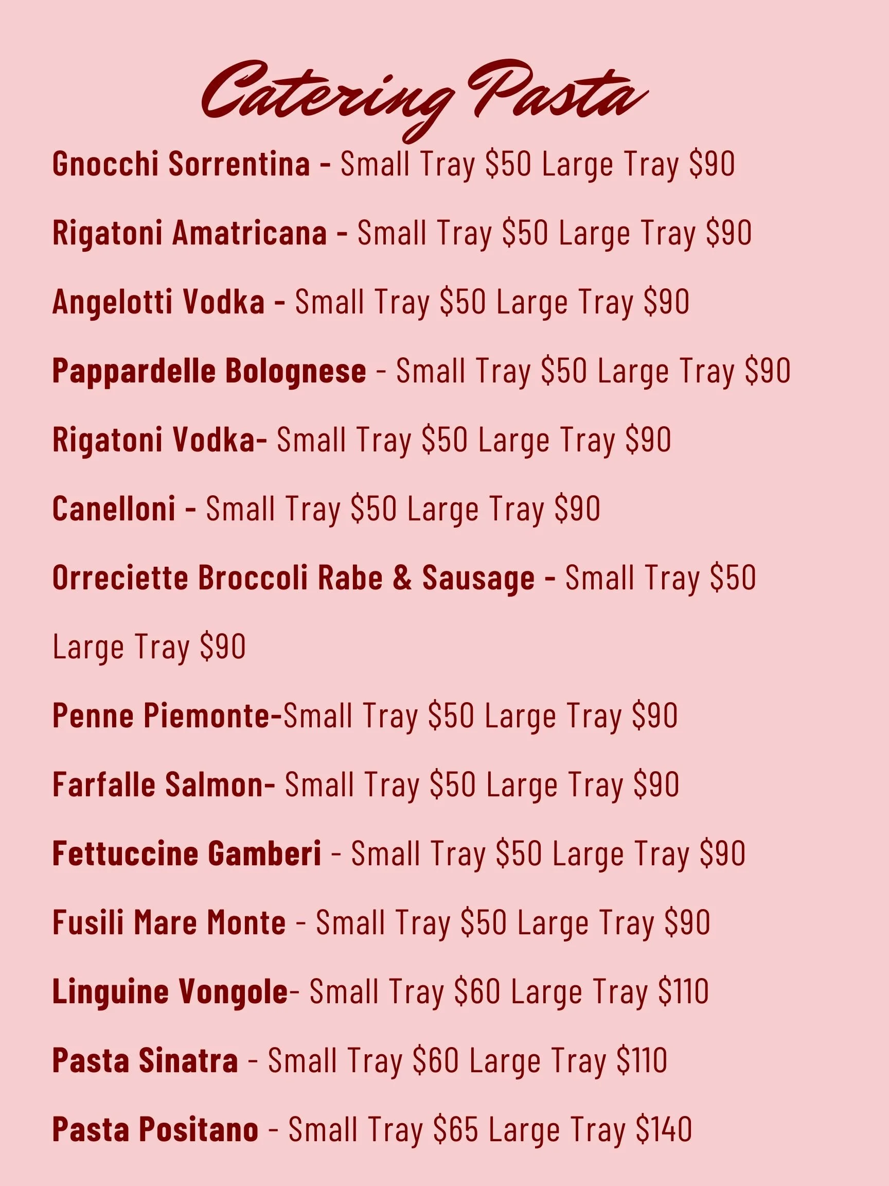 Menu listing various catering pasta options with prices for small and large trays, including Gnocchi Sorrentina, Rigatoni Amatriciana, Angelotti Vodka, Pappardelle Bolognese, Canelloni, Orreciette Broccoli Rabe & Sausage, Penne Piemonte, Farfalle Salmon, Fettuccine Gamberi, Fusili Mare Monte, Linguine Vongole, Pasta Sinatra, and Pasta Positano.
