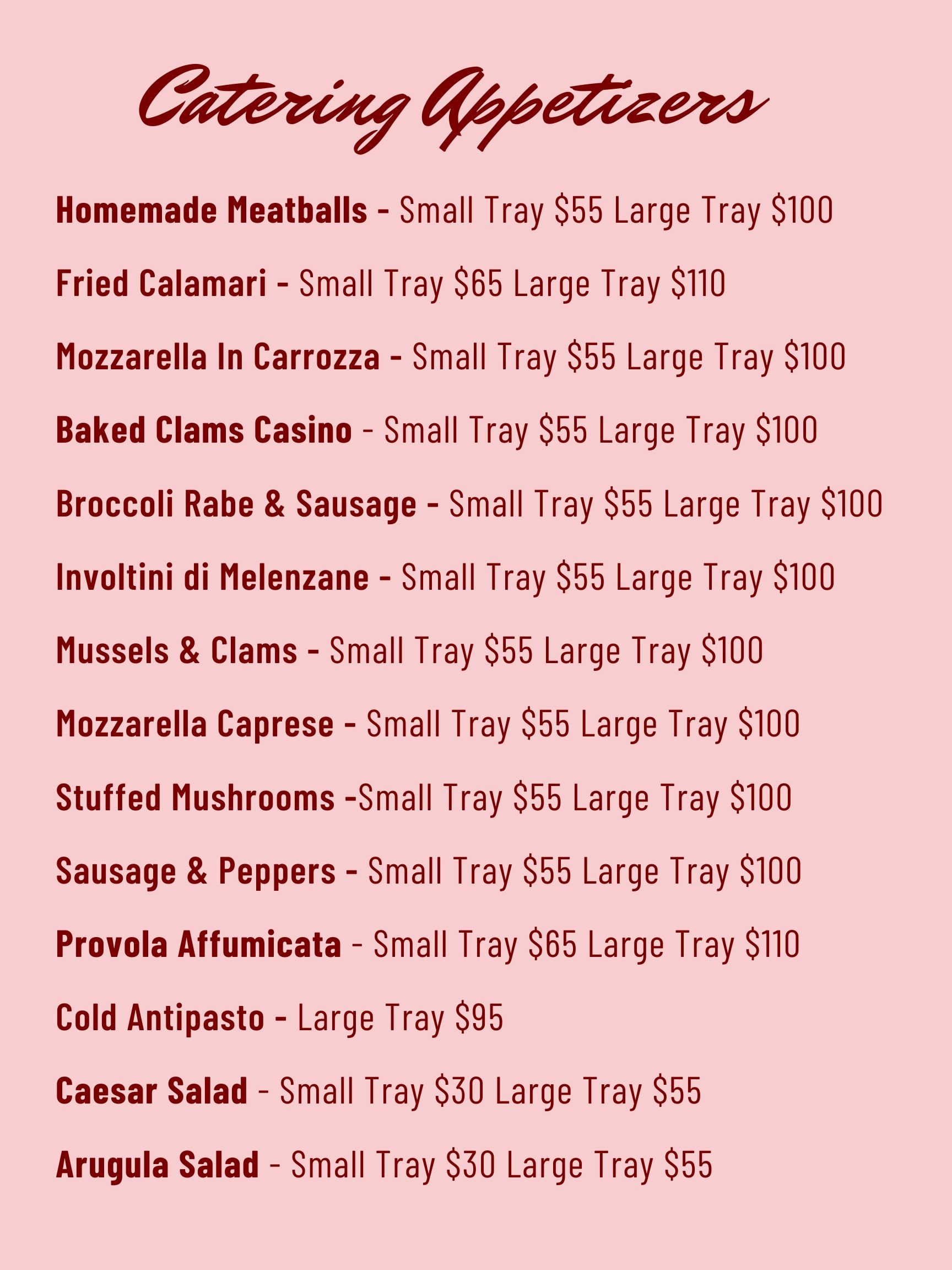 Menu listing catering appetizers including homemade meatballs, fried calamari, mozzarella in carrozza, baked clams casino, broccoli rabe & sausage, involtini di melanzane, mussels & clams, mozzarella caprese, stuffed mushrooms, sausage & peppers, provola affumicata, cold antipasto, caesar salad, and arugula salad, with prices for small and large trays.