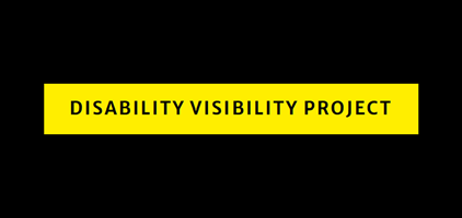 Graphic with yellow rectangle at top containing black text stating 'DISABILITY VISIBILITY PROJECT' on a black background.