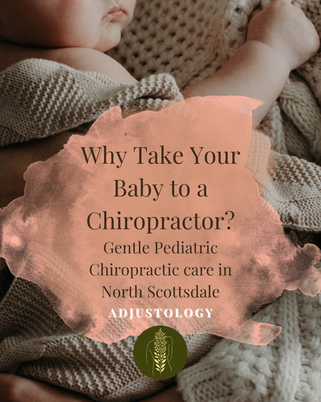Why Take Your Baby to a Chiropractor? Gentle Pediatric Chiropractic Care in North Scottsdale