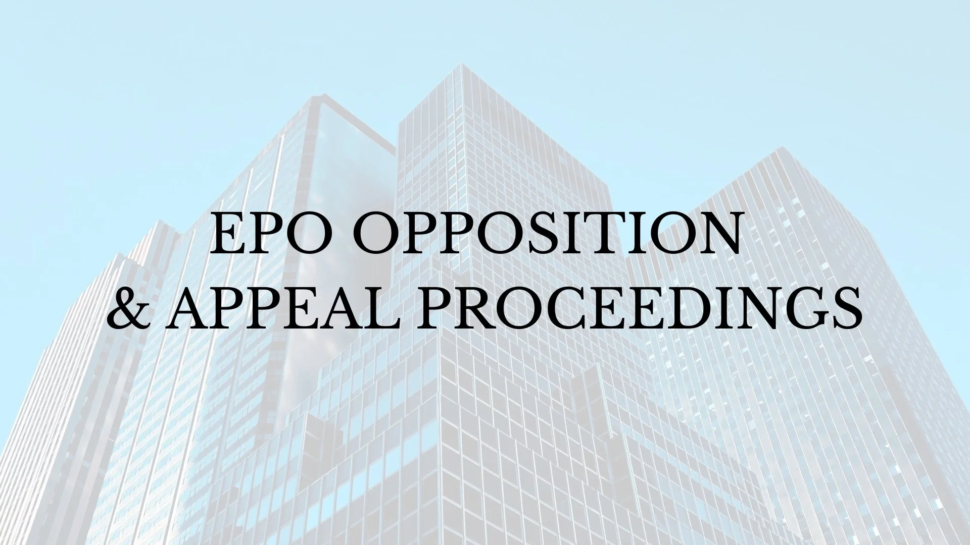 EPO OPPOSITION AND APPEAL PROCEEDINGS GENEVA.jpg