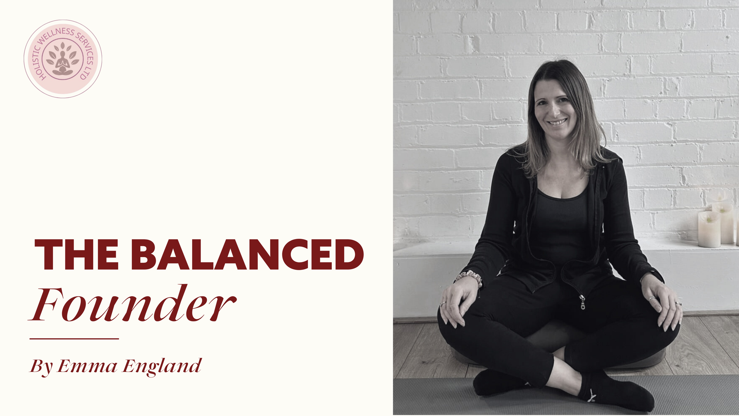 A woman sitting cross-legged on a yoga mat next to a white brick wall, smiling, with candles in the background. Part of a presentation slide featuring a logo at the top left corner and text that says 'The Balanced Founder by Emma England'.