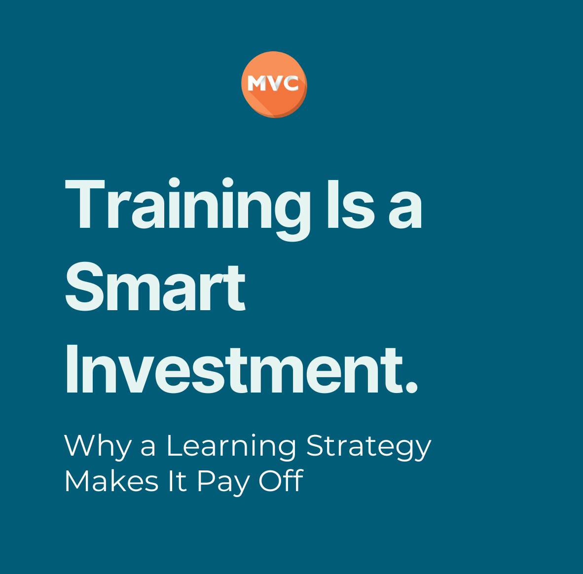 Training Is a Smart Investment: Why a Learning Strategy Makes It Pay Off