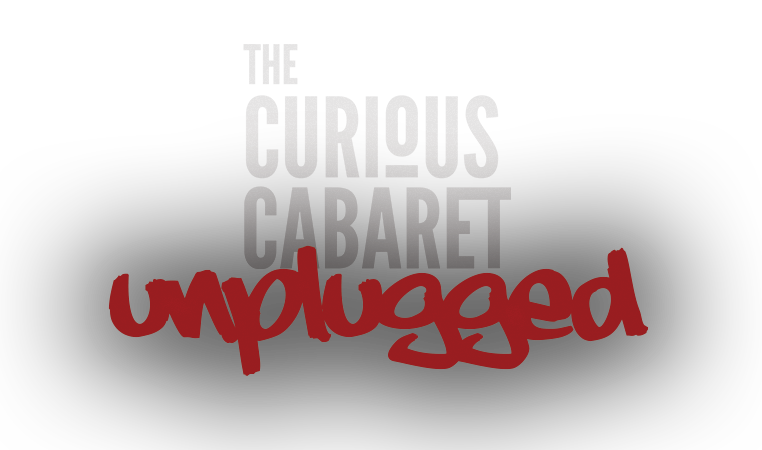 Text on a black background that reads 'CURIOS CABARET unplugged' with 'CURIOS' in white, 'CABARET' in gray, and 'unplugged' in red, stylized handwritten font.