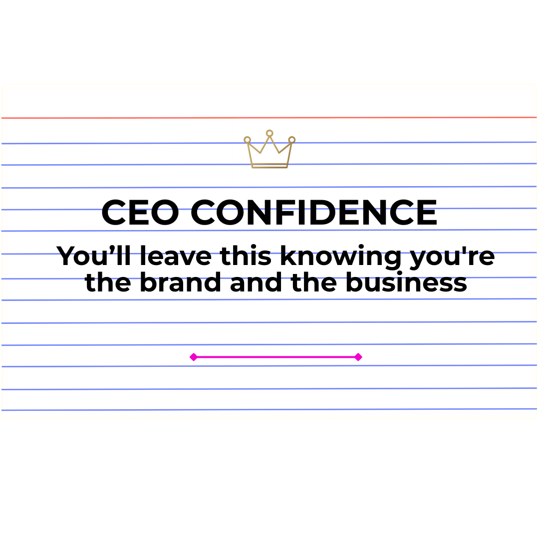 Notepad paper with a gold crown illustration at the top, bold black text saying 'CEO CONFIDENCE', a subtitle 'You’ll leave this knowing you’re the brand and the business', and a pink underline at the bottom.