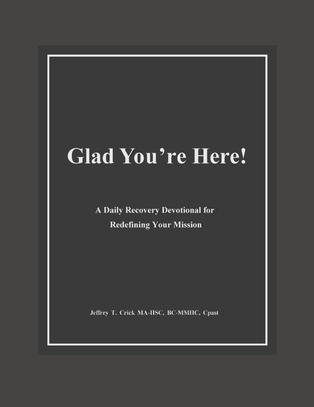Glad You're Here: A Yearly Companion for Redefining Your Mission" is your guide to profound transformation. This 365-day devotional masterfully weaves the proven wisdom of the Twelve Steps of recovery with the unchanging truths  of the Bible.