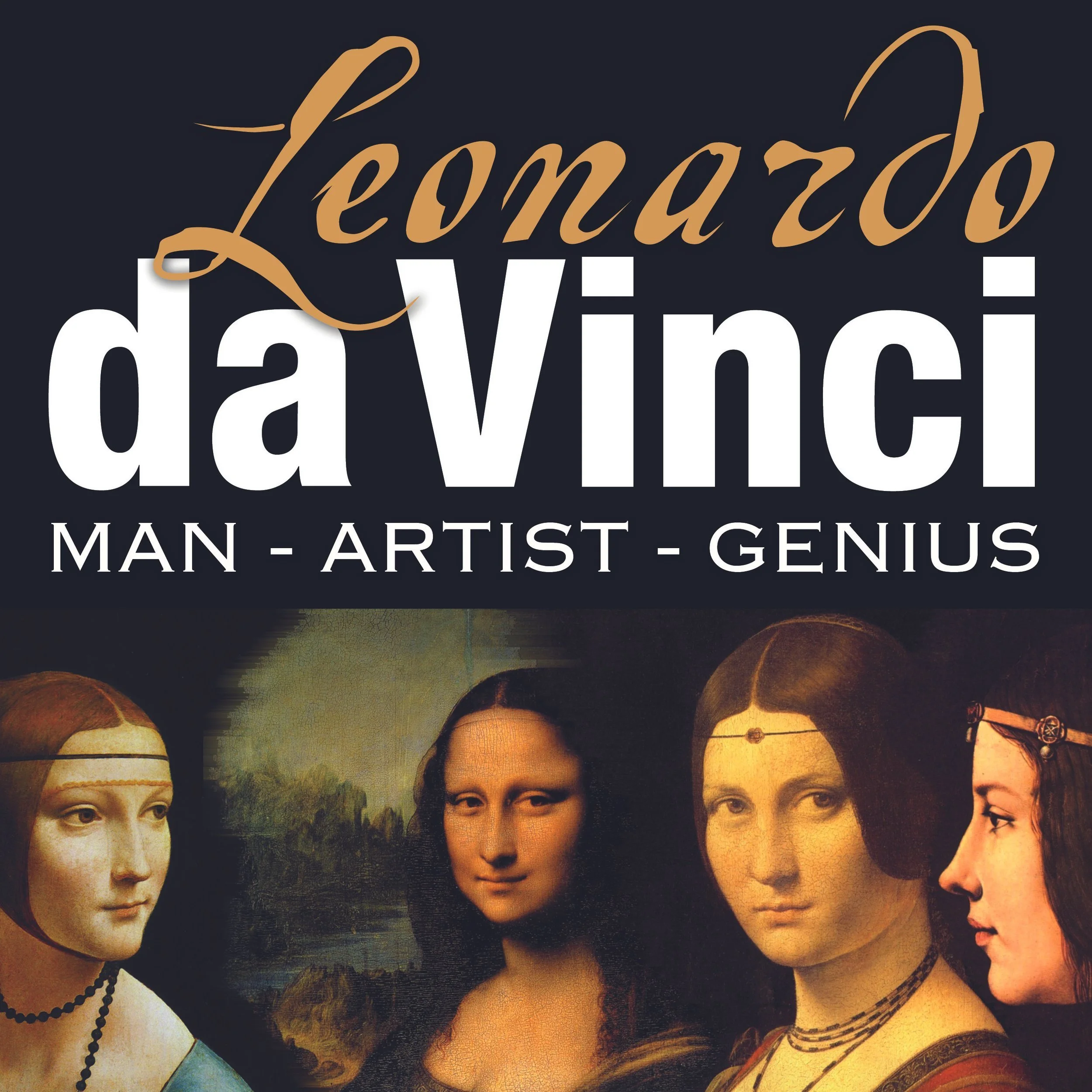 Da Vinci: Man-Artist-Genius