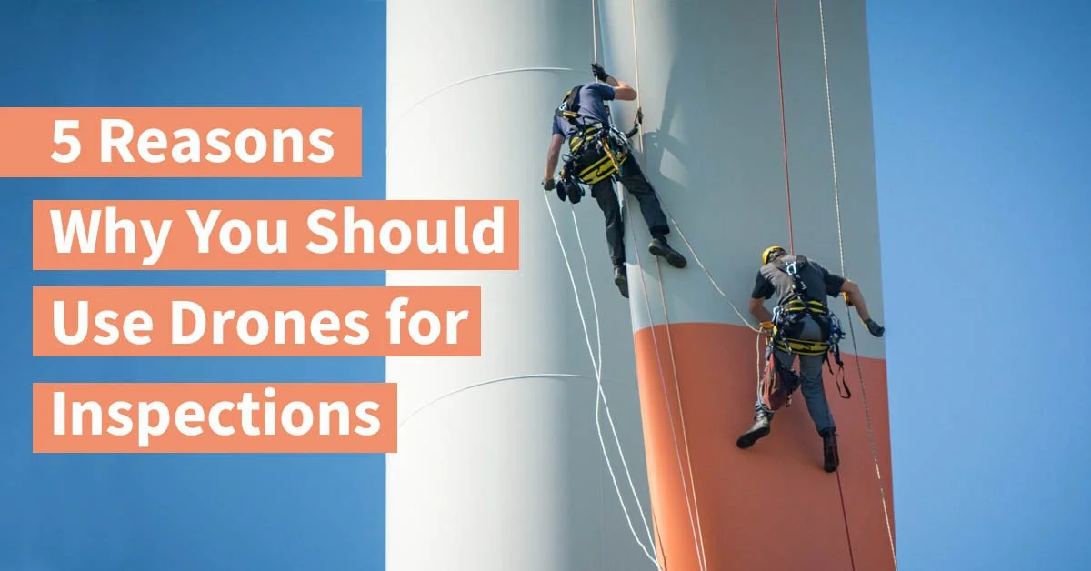 5 Reasons Why You Should Use Drones for Inspections