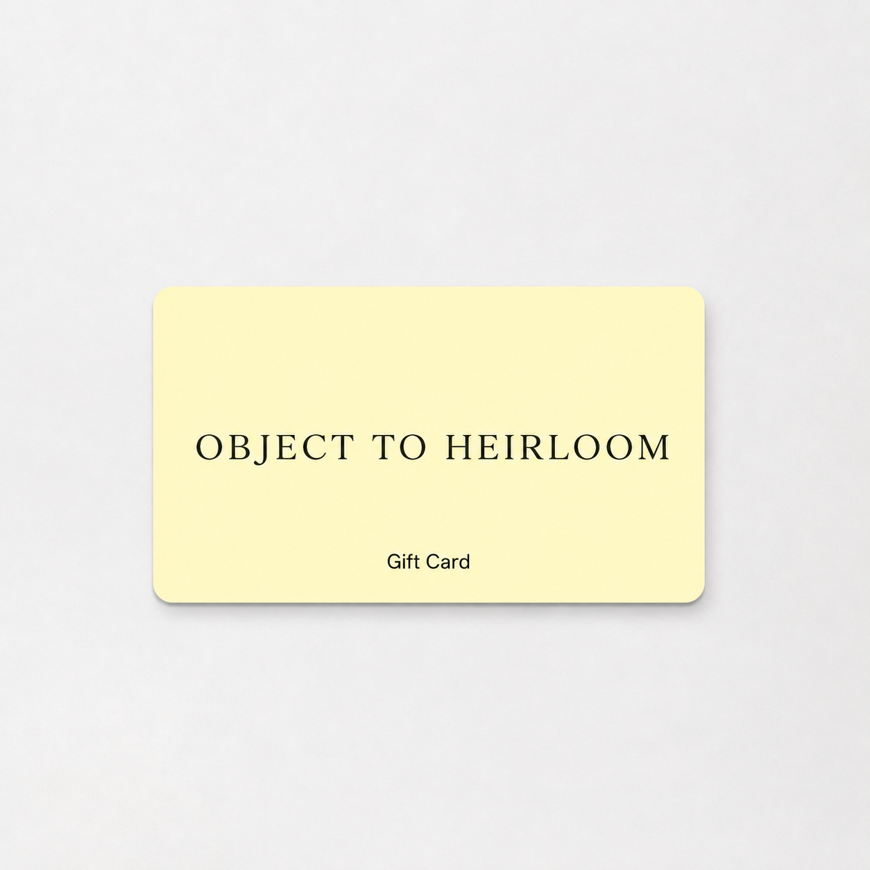 Object to Heirloom Gift Card