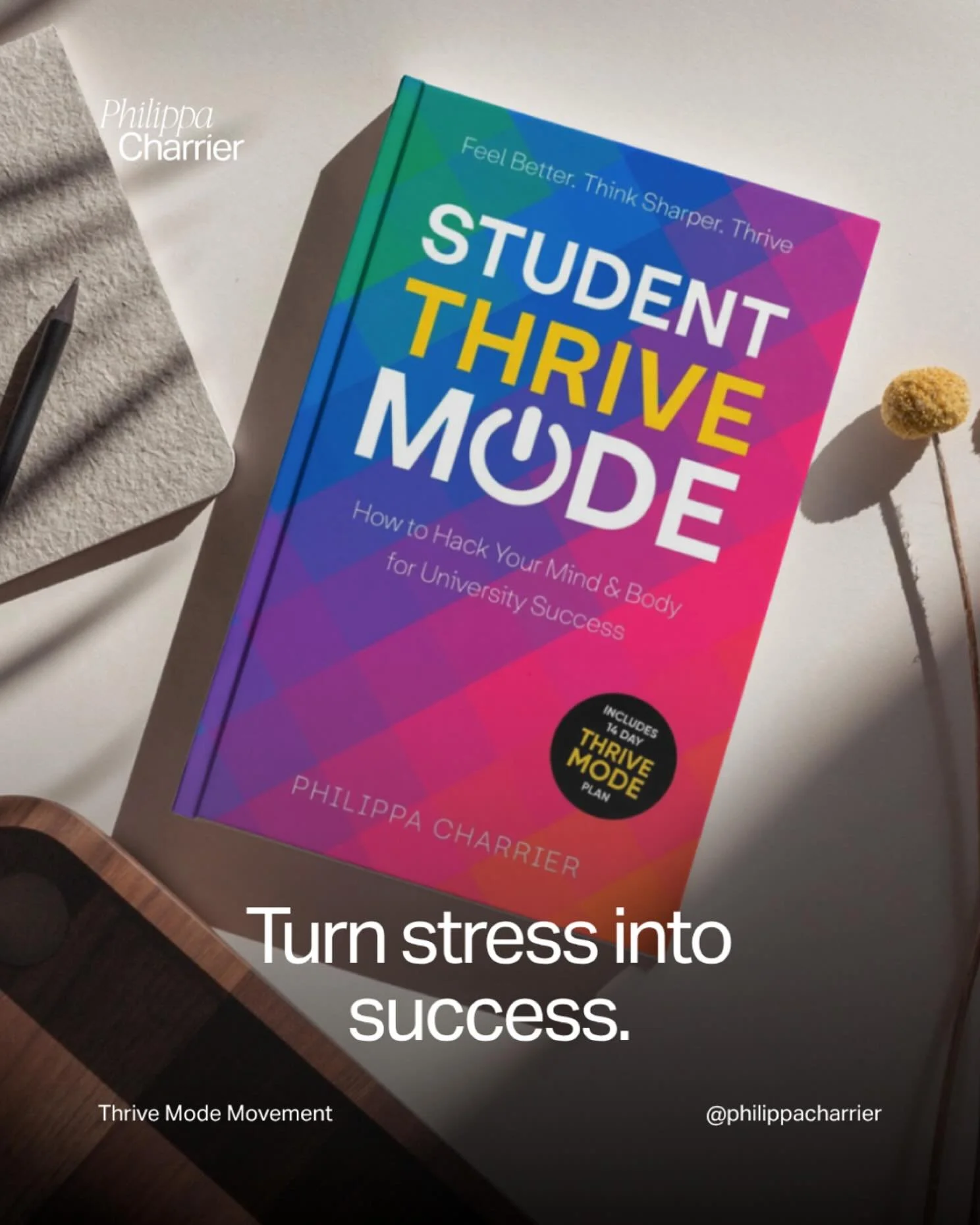 Student Thrive Mode teaches you how to handle stress, stay motivated, and create routines that make university life more enjoyable and productive. Simple strategies for lasting impact.

Available in store and online at all major retailers.

Here&rsqu