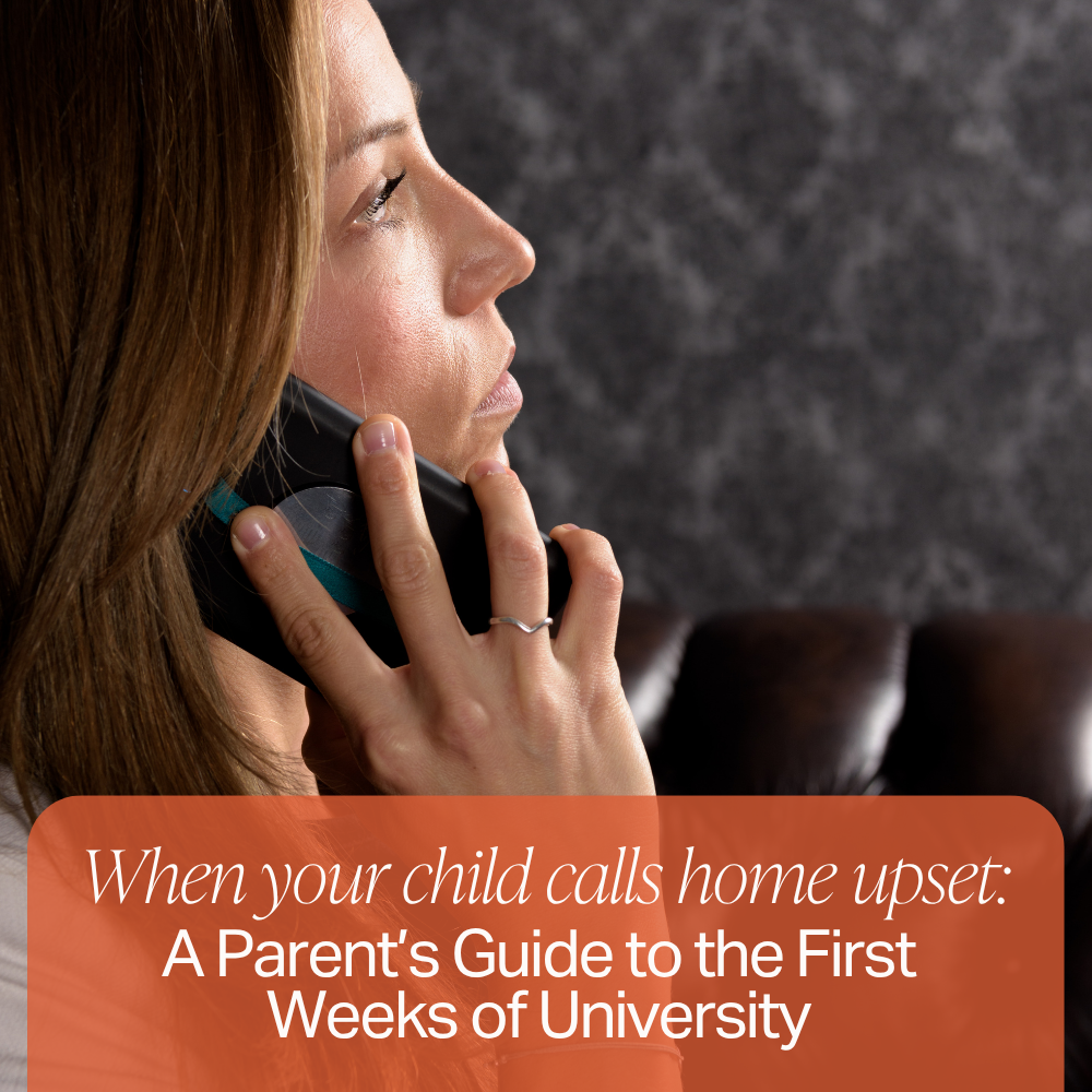 When your child calls home upset: A Parent’s Guide to the First Weeks of University