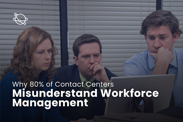 Why 80% of Contact Centers Misunderstand Workforce Management&nbsp;