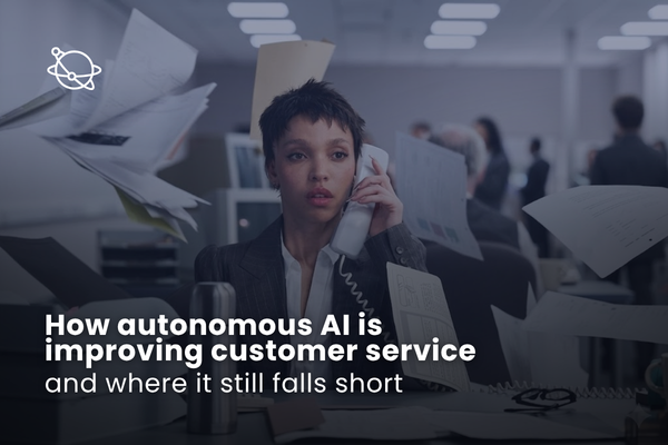 How autonomous AI is improving customer service — and where it still falls short