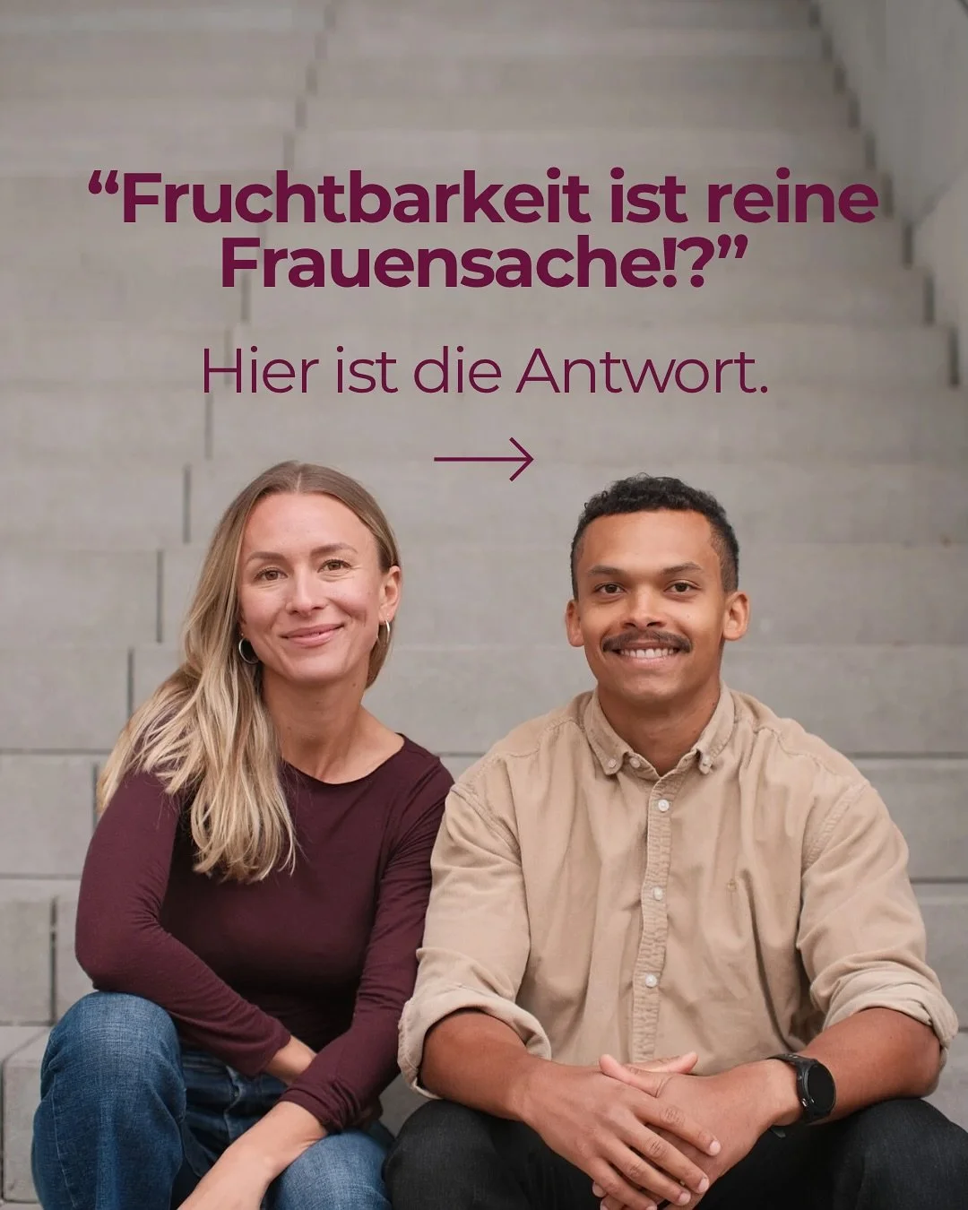 Fruchtbarkeit ist Frauensache?
Falsch gedacht!

Etwa in jedem dritten Fall liegt die Ursache beim Mann! 

Spermienqualit&auml;t, Lifestyle, Alter und Umweltfaktoren spielen eine riesige Rolle. Trotzdem wird dar&uuml;ber kaum gesprochen.

Fruchtbarkei
