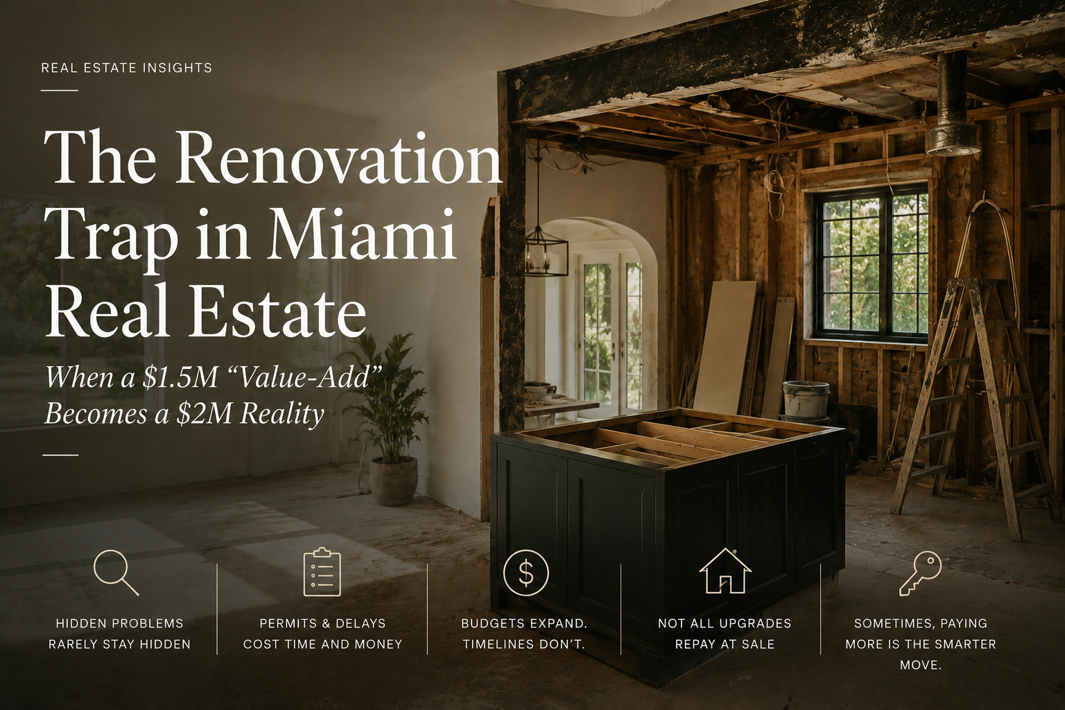The Renovation Trap in Miami Real Estate — When a $1.5M "Value-Add" Becomes a $2M Reality