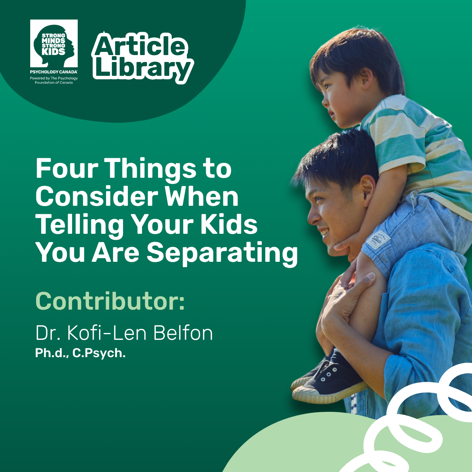       
  
     Four Things to Consider When Telling Your Kids You Are Separating    Expert Contributor:  Dr. Kofi-Len Belfon,  Ph.D., C.Psych.   This part of your life did not come with a manual! We get instruction for everything else…. You get legal