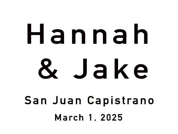 Text image with the names 'Hannah & Jake', event location 'San Juan Capistrano', and date 'March 1, 2025'.