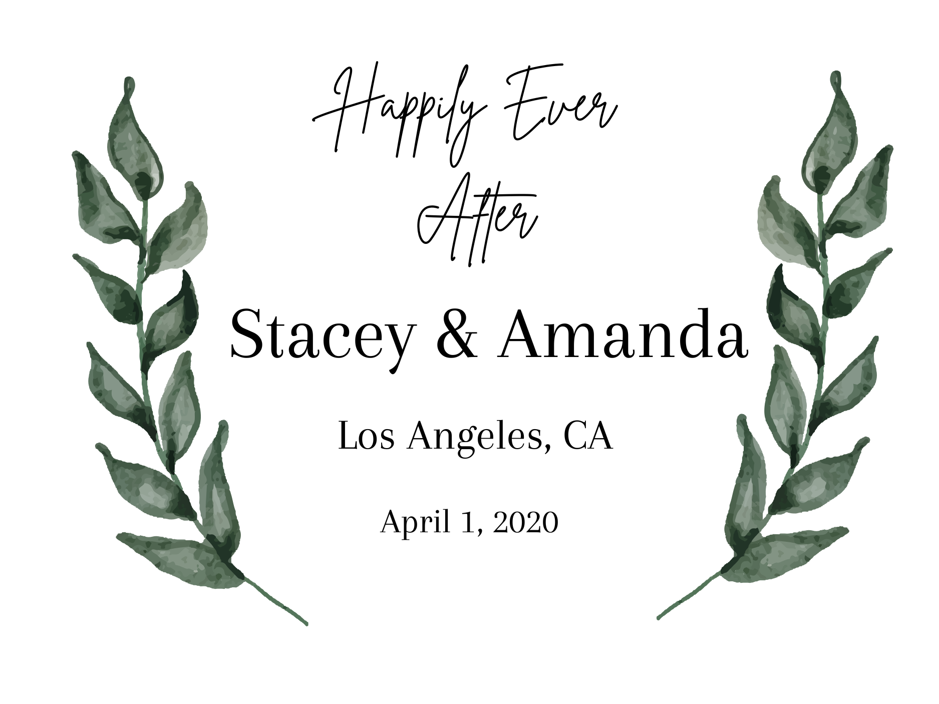 A wedding announcement card with watercolor green foliage on either side. Text in the center reads, "Happily Ever After," followed by "Stacey & Amanda," and details of the wedding location, Los Angeles, CA, and the date, April 1, 2020.
