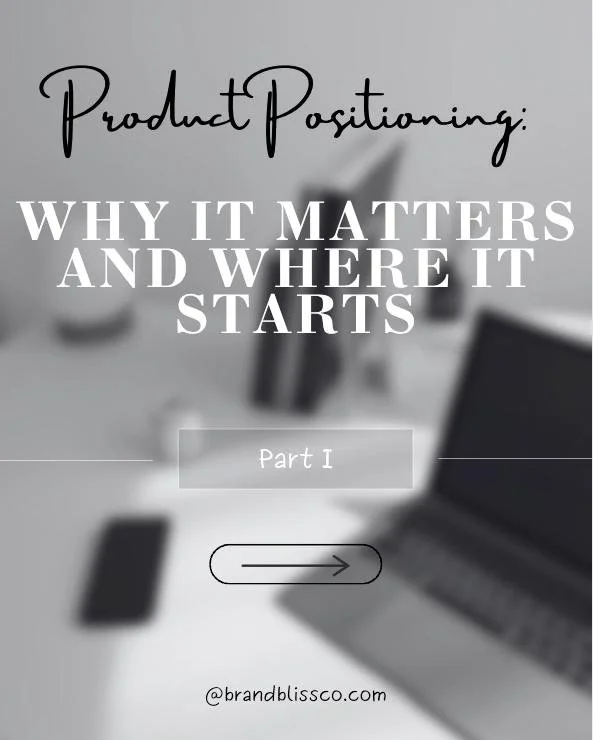 Product Positioning: Why It Matters and Where It Starts - Part I