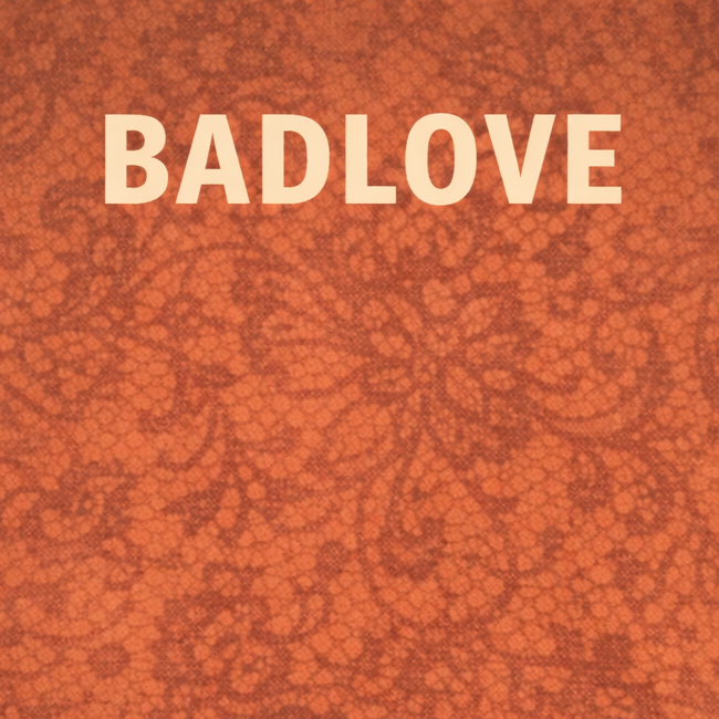 BADLOVE