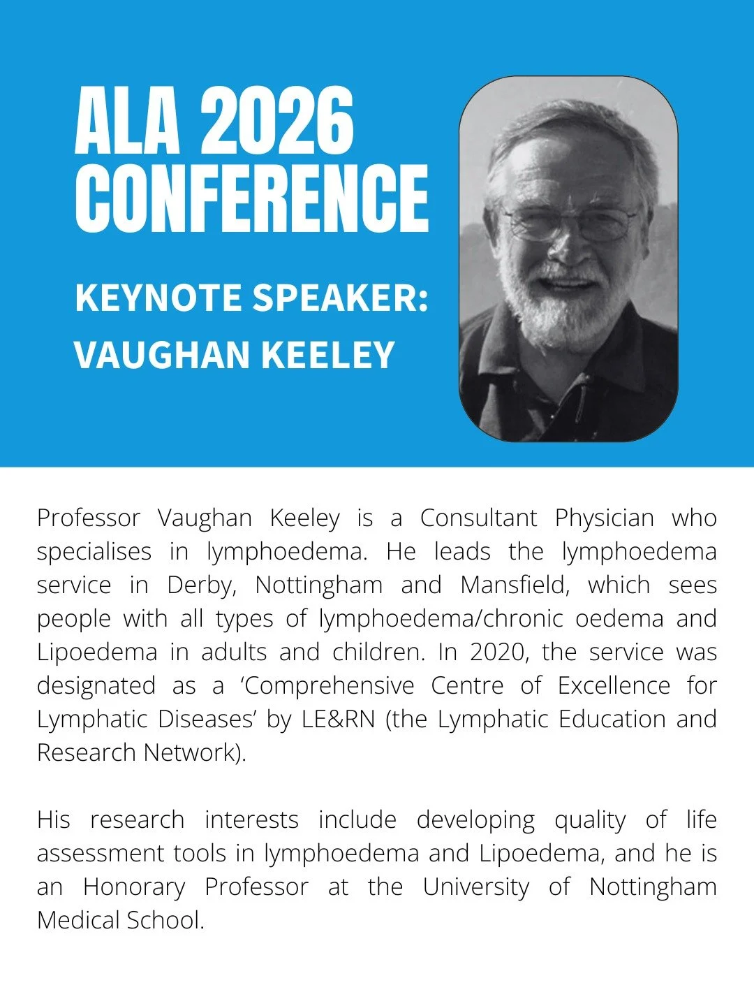 We&rsquo;re delighted to announce Professor Vaughan Keeley as a Keynote Speaker for the ALA 2026 Conference in Cairns 

A global leader in lymphoedema care and research, Professor Keeley brings decades of clinical expertise and insight that will info
