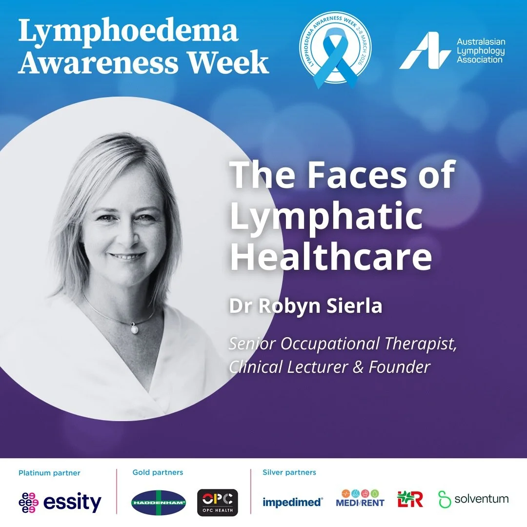 Today we meet Dr Robyn Sierla.

A Senior Occupational Therapy / Lymphoedema Therapist at Royal Prince Alfred Hospital, Clinical Lecturer at The University of Sydney, and Founder of Lymbase, Robyn brings together clinical care, research and innovation