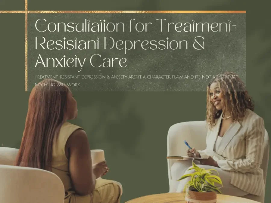 How Can a Consultation Help Treatment-Resistant Depression &amp; Anxiety?