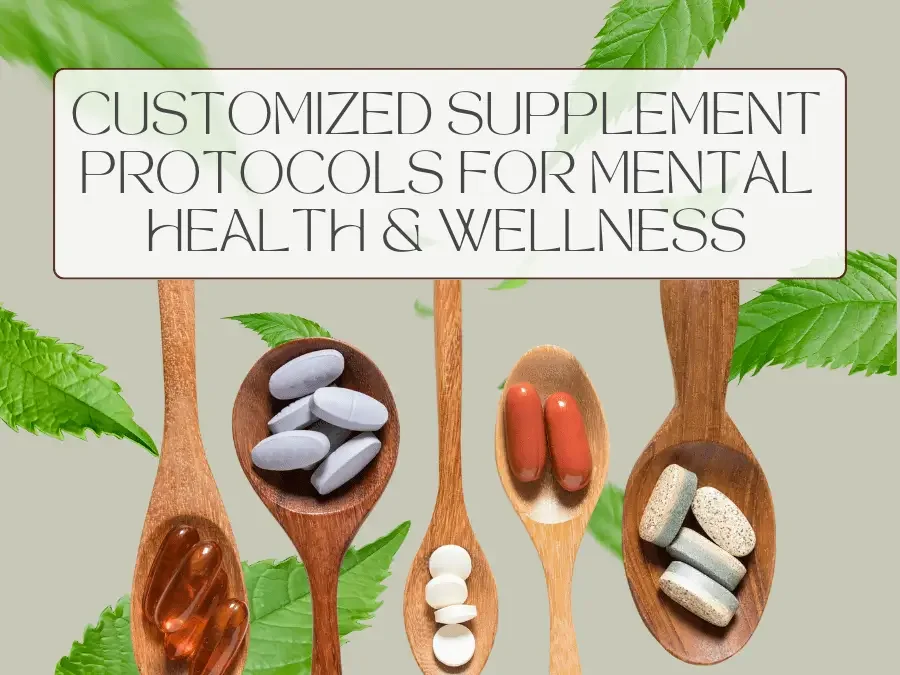 Can Customized Supplement Protocols Support Mental Health and Brain Wellness?