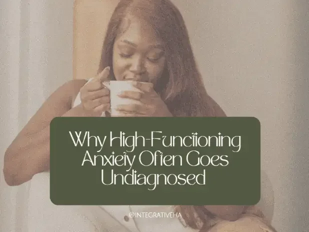 Why High-Functioning Anxiety Often Goes Undiagnosed