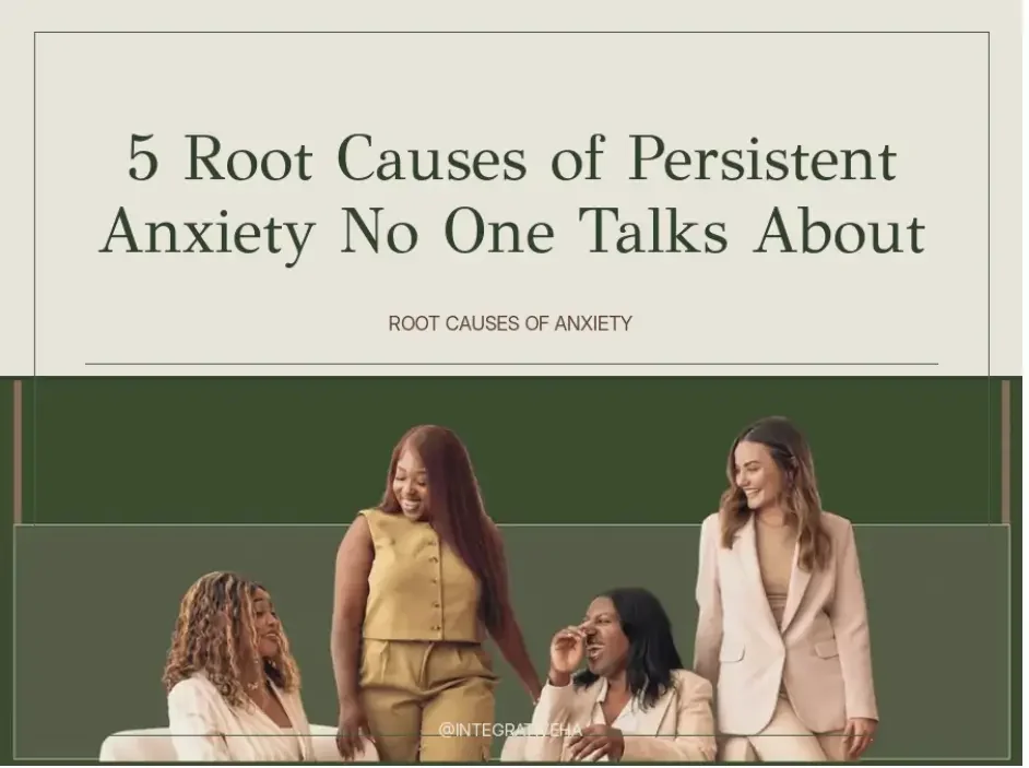 5 Root Causes of Persistent Anxiety No One Talks About