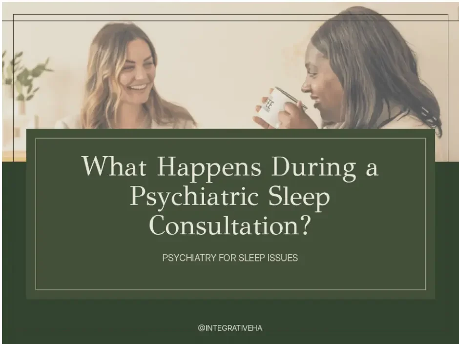 What Happens During a Psychiatric Sleep Consultation?