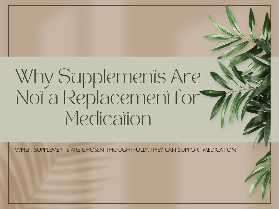 Why Supplements Are Not a Replacement for Medication - Integrative Healthcare Alliance