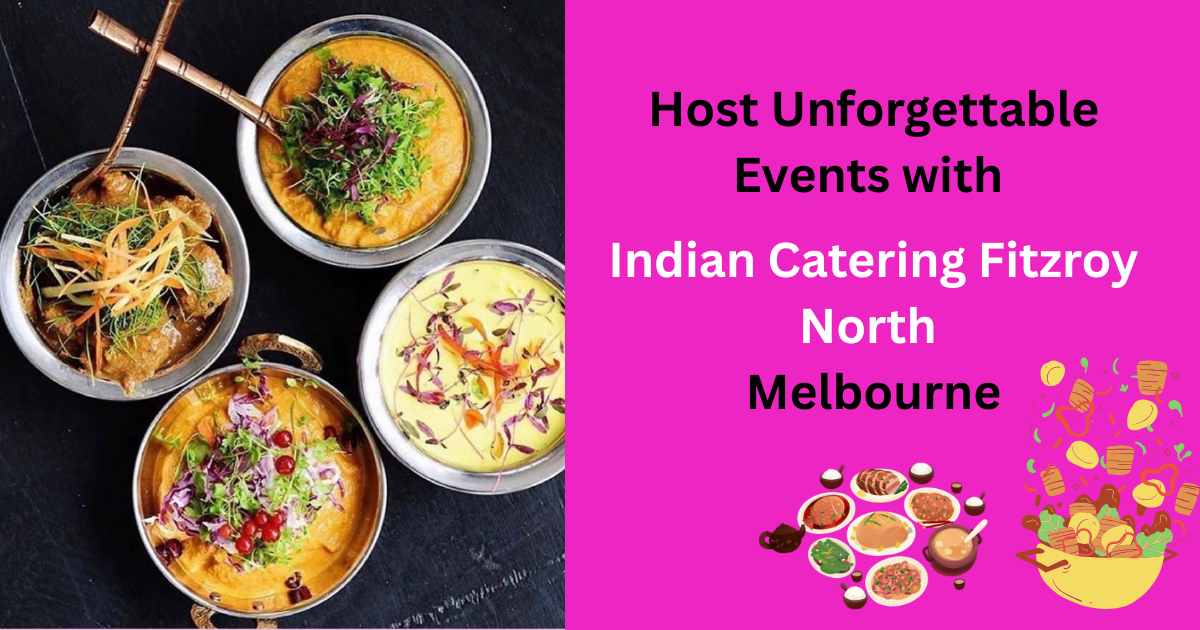 Host Unforgettable Events with Horn Please Indian Catering in Fitzroy North