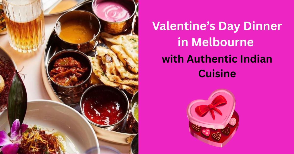 Celebrate Valentine’s Day with Authentic Indian Cuisine in Melbourne