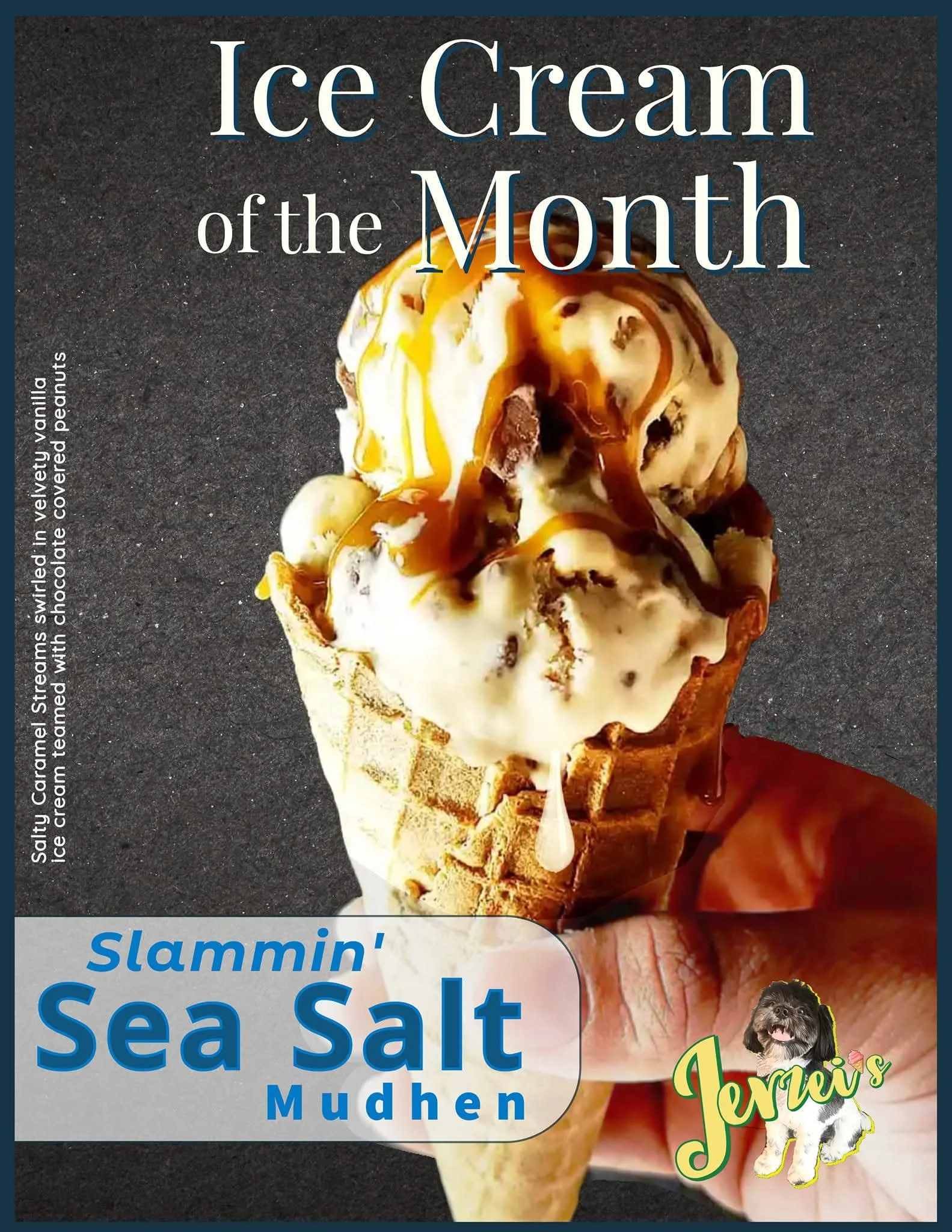 Ad Option 2 for Jerzei's "Slammin' Sea Salt Mudhen" ice cream. As features a stunning close-up that captures the “Ice Cream of the Month,” Slammin’ Sea Salt Mudhen, perfectly showcased in a crisp, light brown waffle cone. The creamy beige ice cream s