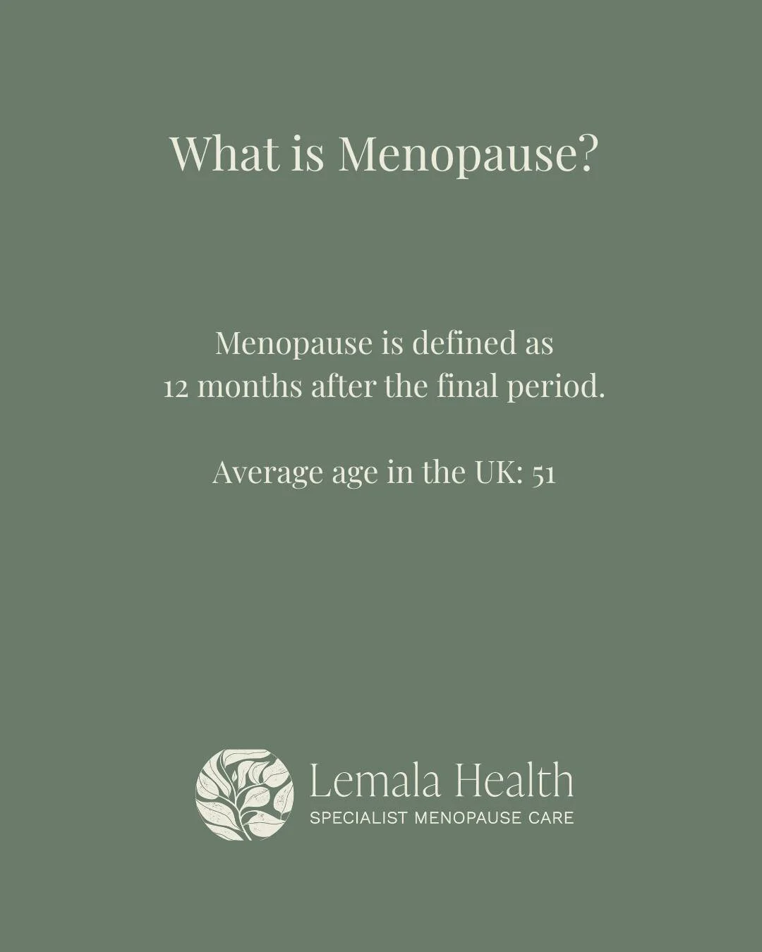 Menopause is defined as the point when a woman has not had a menstrual period for 12 consecutive months.

In the UK, the average age of menopause is around 51, although this varies between women, and also with ethnicity. 

This definition does not ap