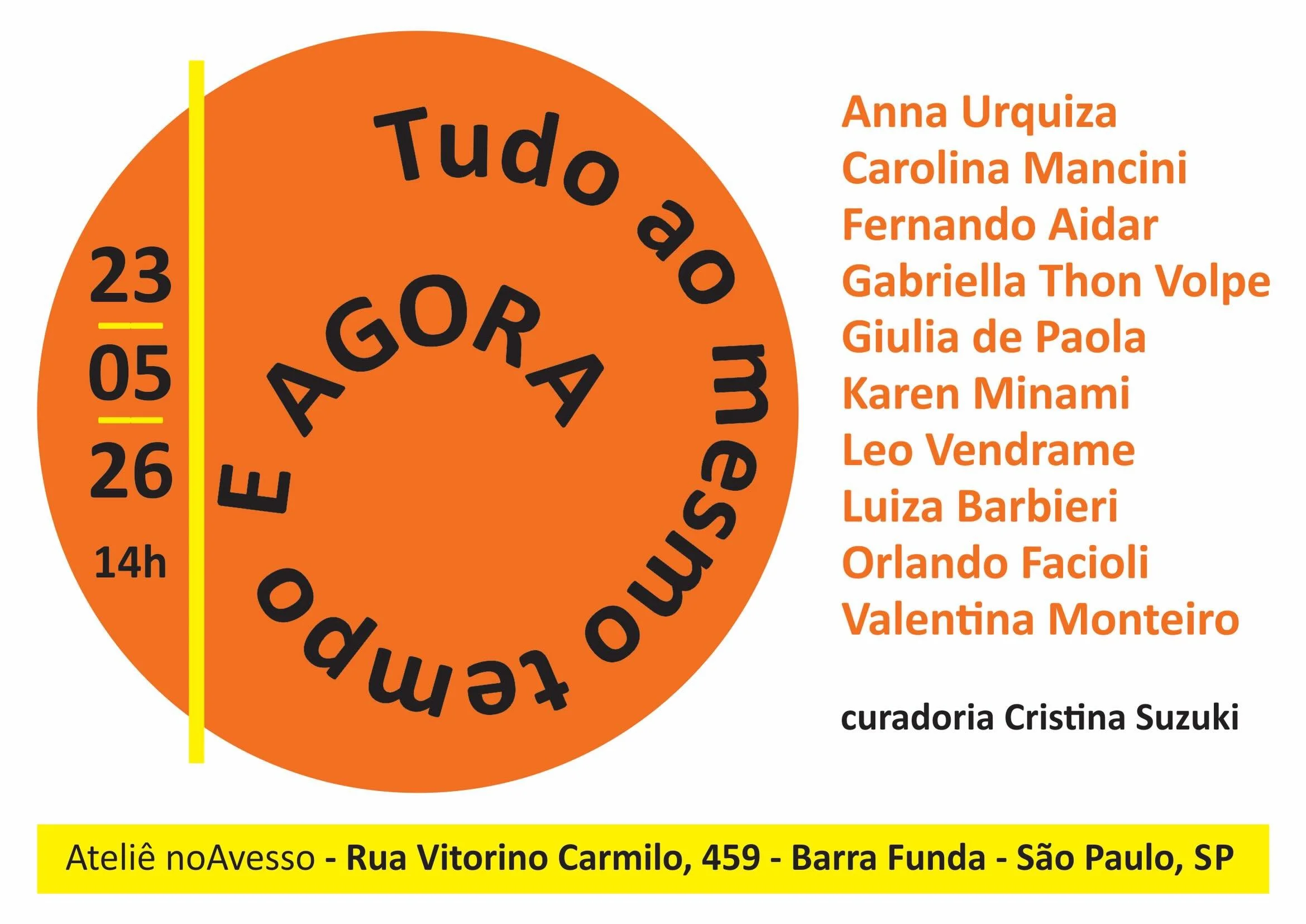 A mostra coletiva Tudo ao mesmo tempo E AGORA que abre no s&aacute;bado dia 23 de maio de 2026, re&uacute;ne dez jovens artistas, tem curadoria de Cristina Suzuki e inaugura o espa&ccedil;o expositivo do Ateli&ecirc; noAvesso localizado na Barra Fund