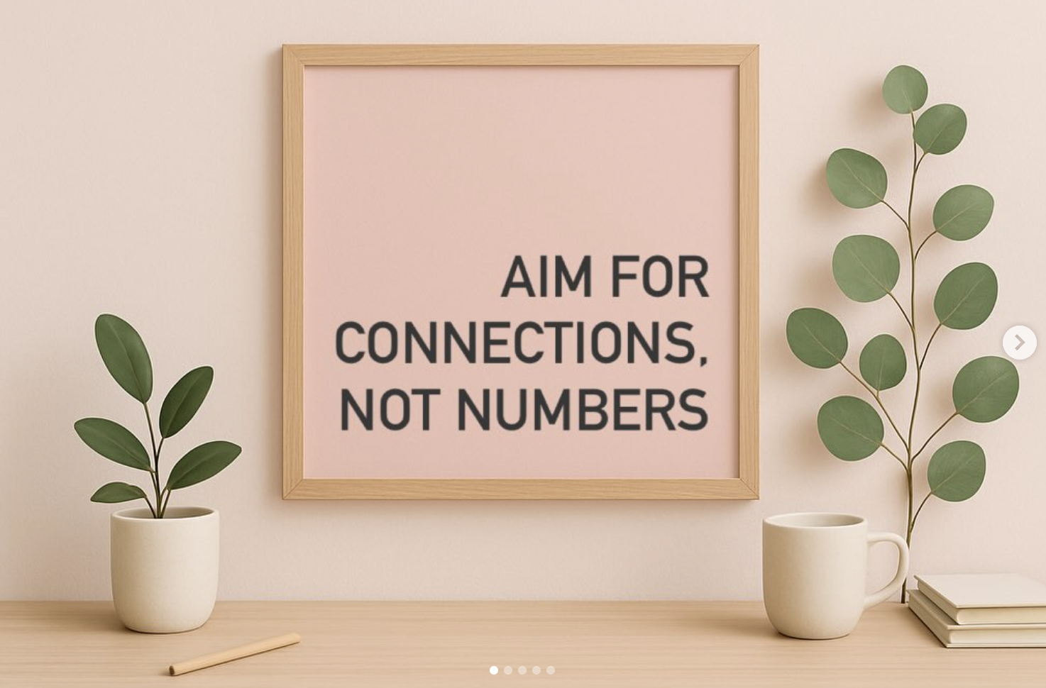 Aim for connections, not numbers.