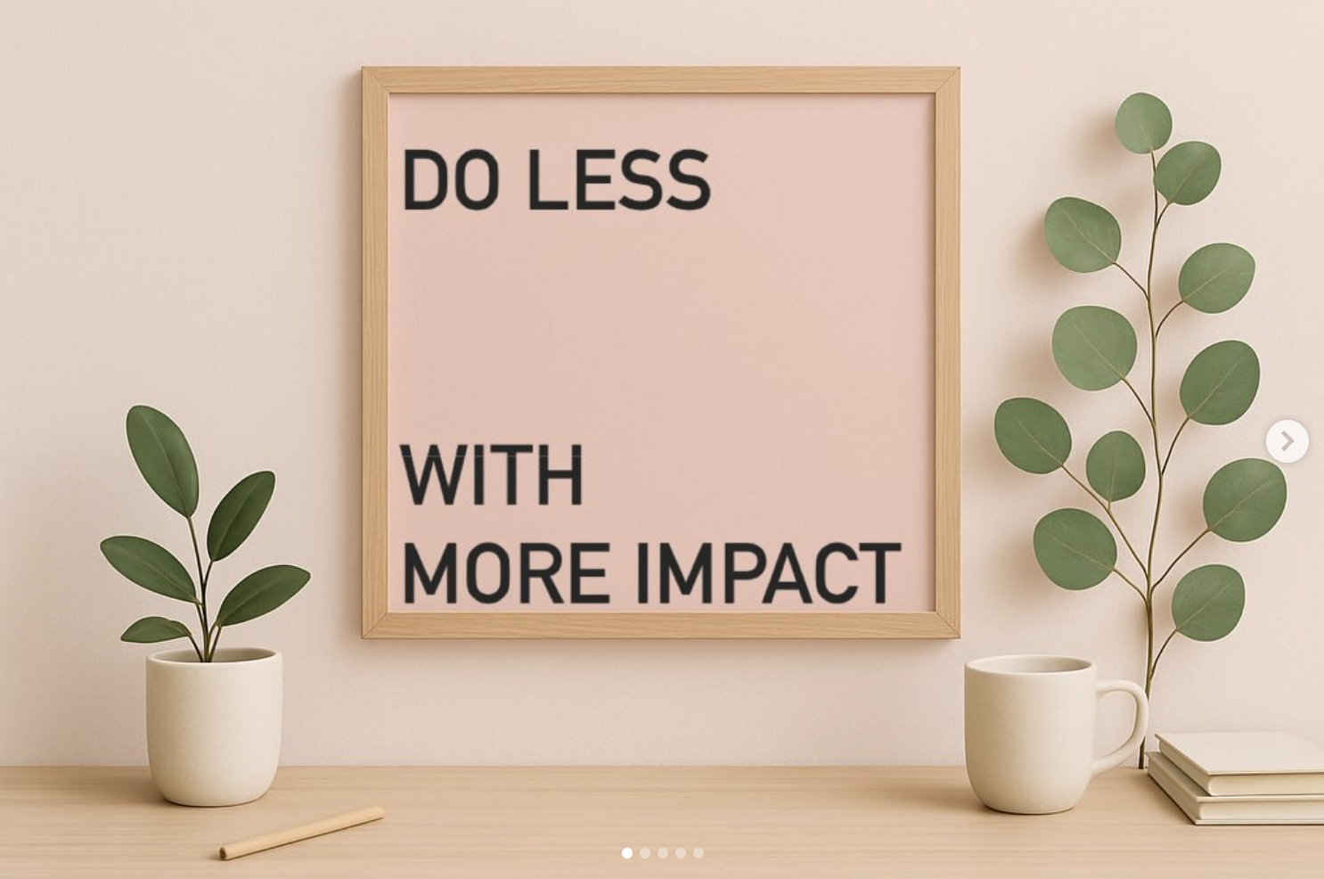 Do less, with more impact.