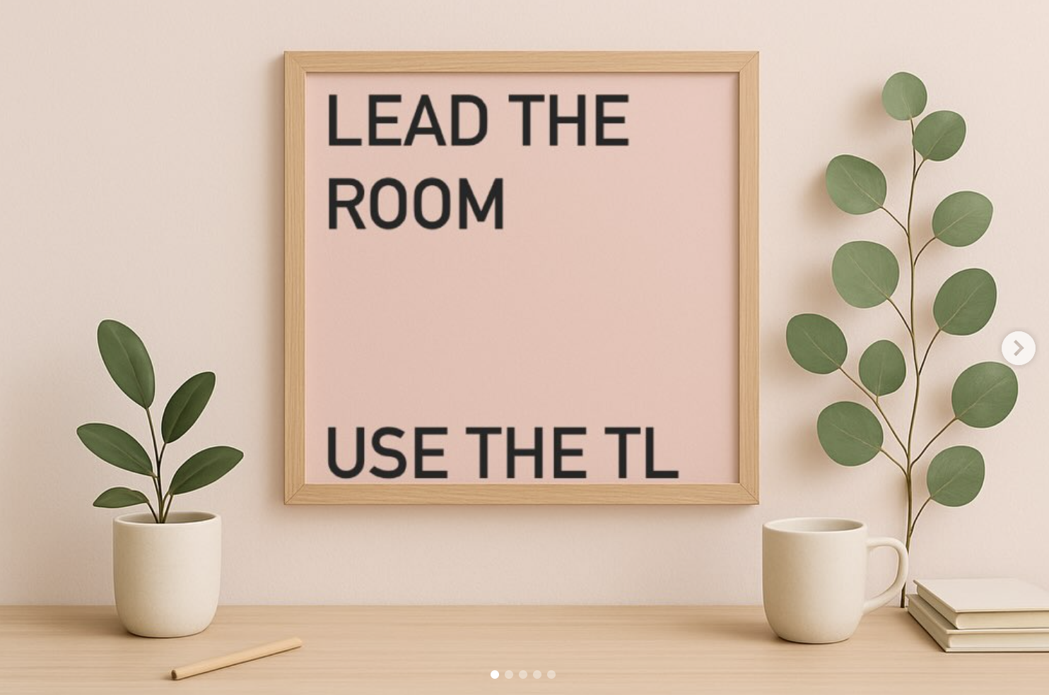 Lead the room, use the TL.