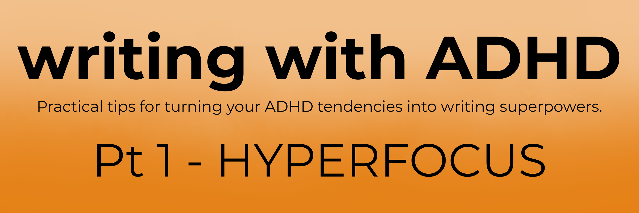 Writing with ADHD - HYPER FOCUS