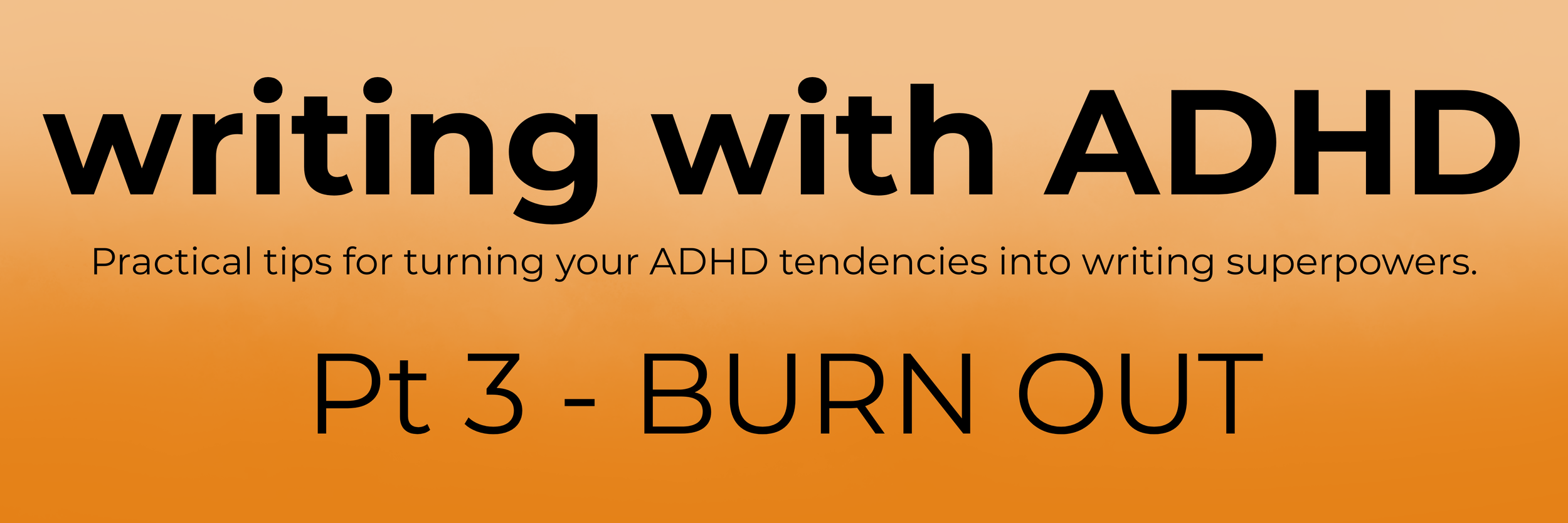Writing with ADHD - BURNOUT