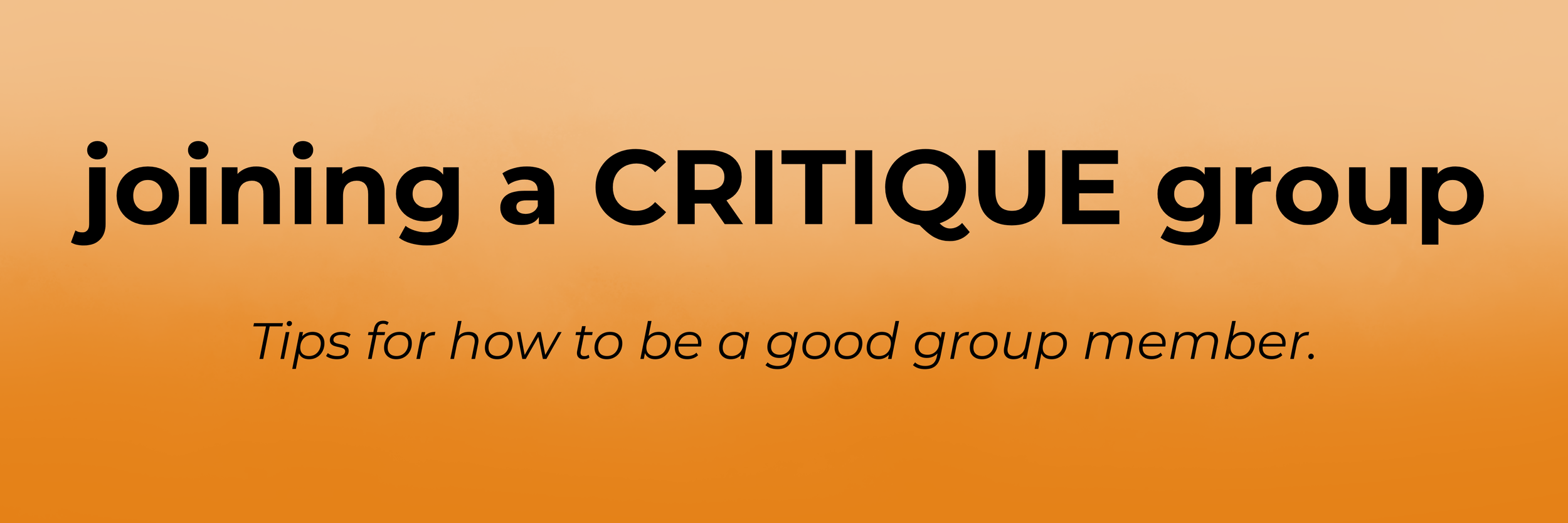 Orange background with text: joining a critique group, tips for how to be a good group member.