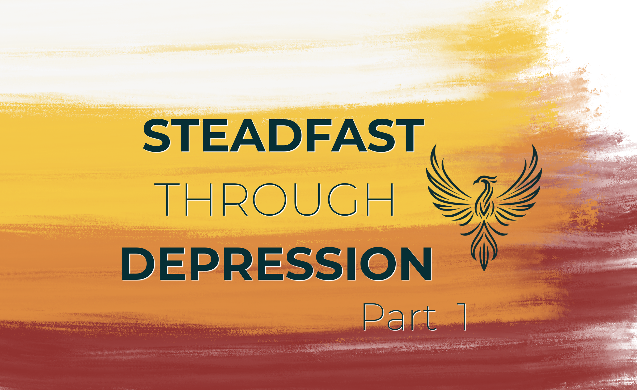 Remaining Steadfast Through Seasons of Depression Pt. 1